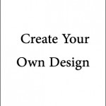 Create your own design